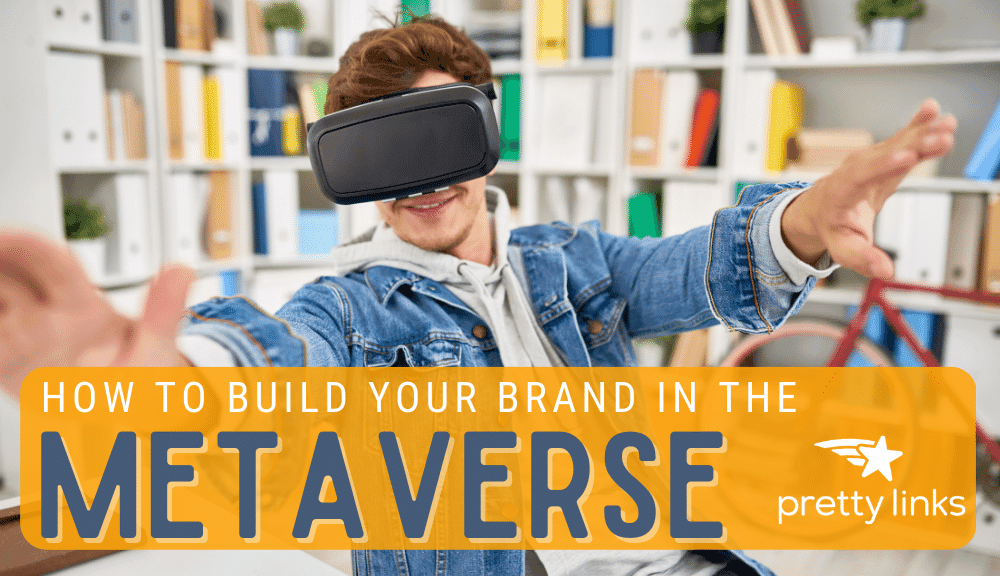 4 Ways to Build Your Brand in the Metaverse
