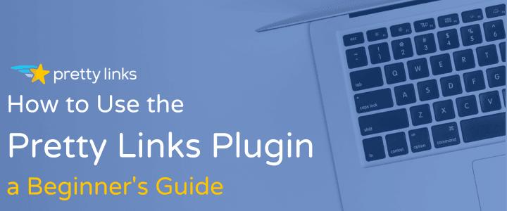 How to use the PrettyLinks plugin blog