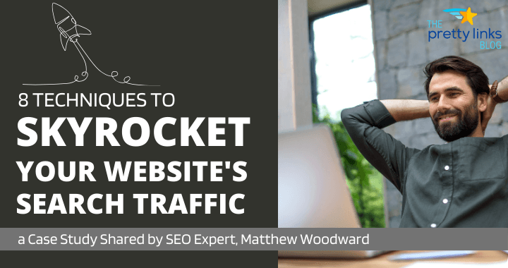 Skyrocket Your Website's Search Traffic_PrettyLinks_Matthew Woodward