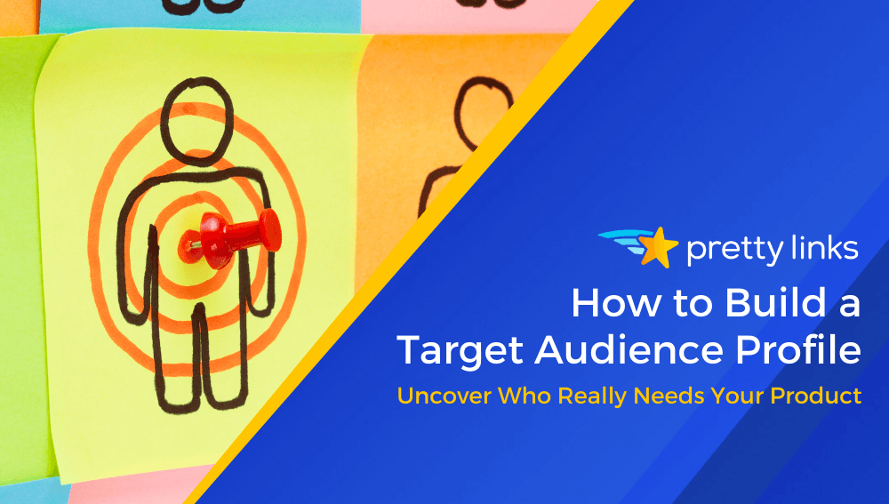 How to Build a Target Audience Profile_PrettyLinks