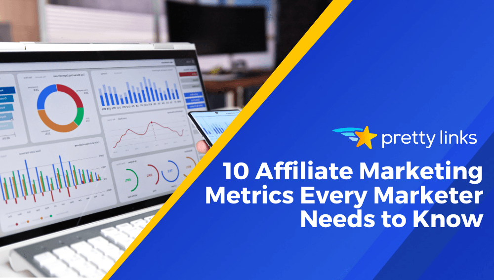 10 Important Affiliate Marketing Metrics Every Marketer Needs to Know
