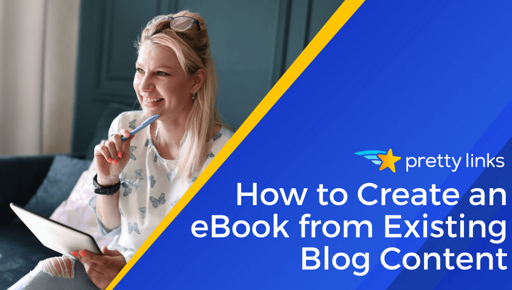 How to Create an eBook from Existing Blog Content_PrettyLinks Blog