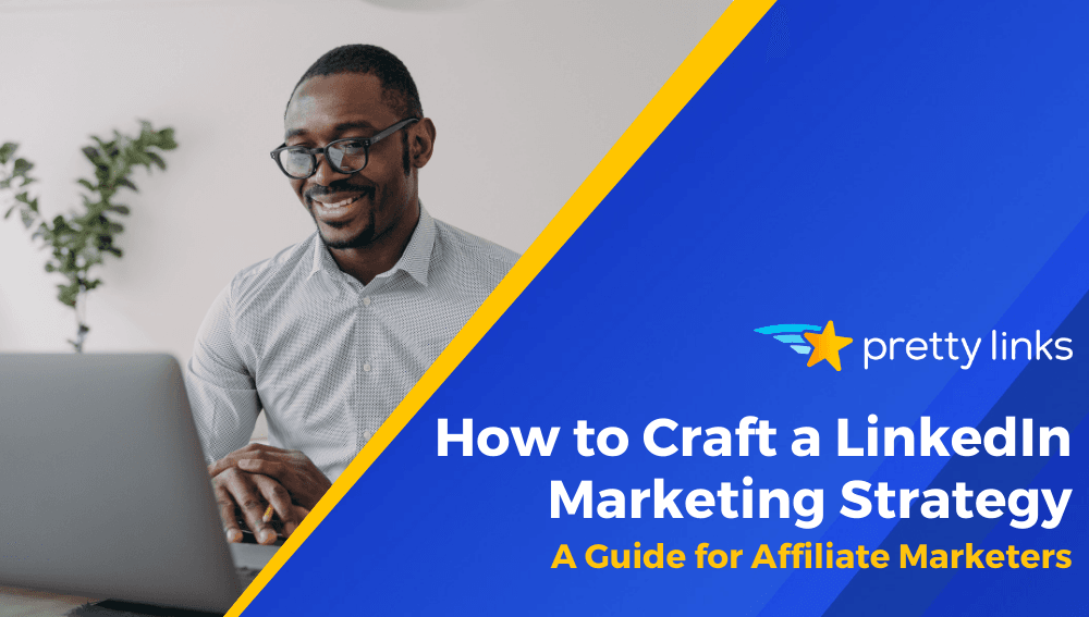 How to Craft a LinkedIn Marketing Strategy_PrettyLinks