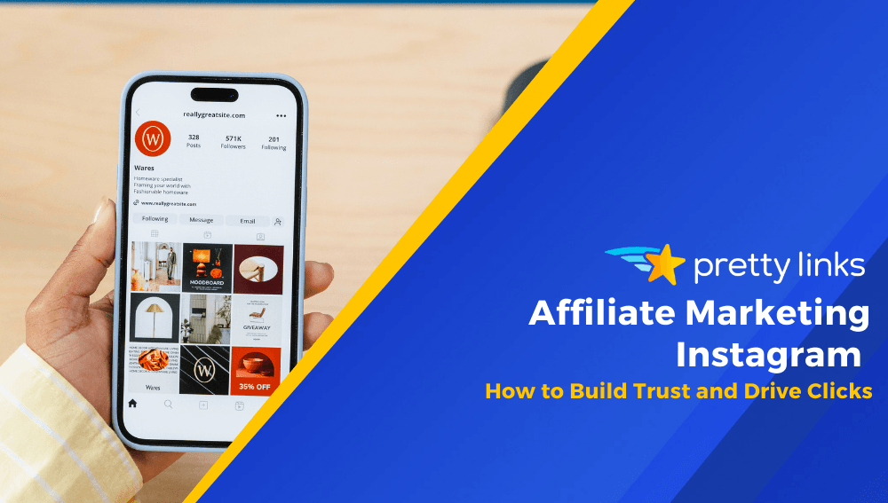 Affiliate Marketing Instagram: How to Build Trust and Drive Clicks